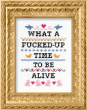 What A F*cked Up Time To Be Alive Cross Stitch Kit (Subversive Cross Stitch)