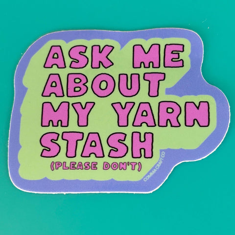 Ask Me About My Yarn Stash Sticker (Comma Craft Co.)