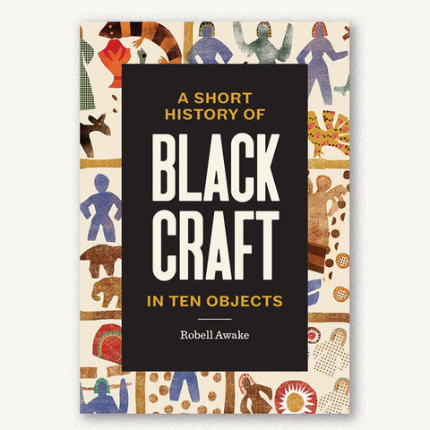 Short History of Black Craft in Ten Objects