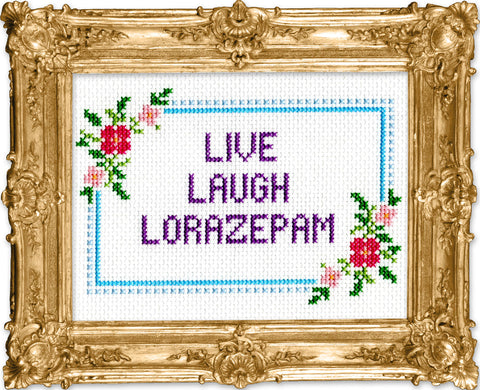 Live Laugh Lorazepam Cross Stitch Kit