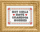 Hot Girls Have Grandma Hobbies Cross Stitch Kit (Subversive Cross Stitch)