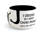 "I Crochet So I Don't Choke People" Ceramic Yarn Bowl (Lenny Mud)