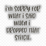 Sticker: "I'm Sorry For What I Said When I Dropped That Stitch" (Binkwaffle)